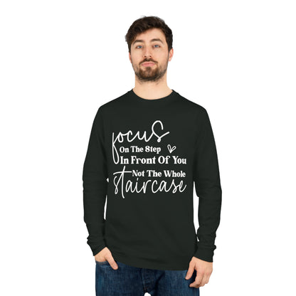 Focus On The Step In Front Of You, Unisex Organic Long Sleeve Tee, Printed