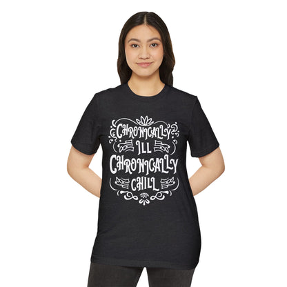 Chronically Ill, Chronically Chill, Unisex Organic Cotton T-shirt, Printed