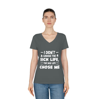 I Didn't Choose the Sick Life, Women's Evoker V-Neck T-Shirt, Printed