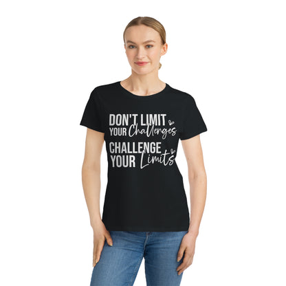 Don't Limit Your Challenges, Organic Women's Classic T-Shirt, Printed