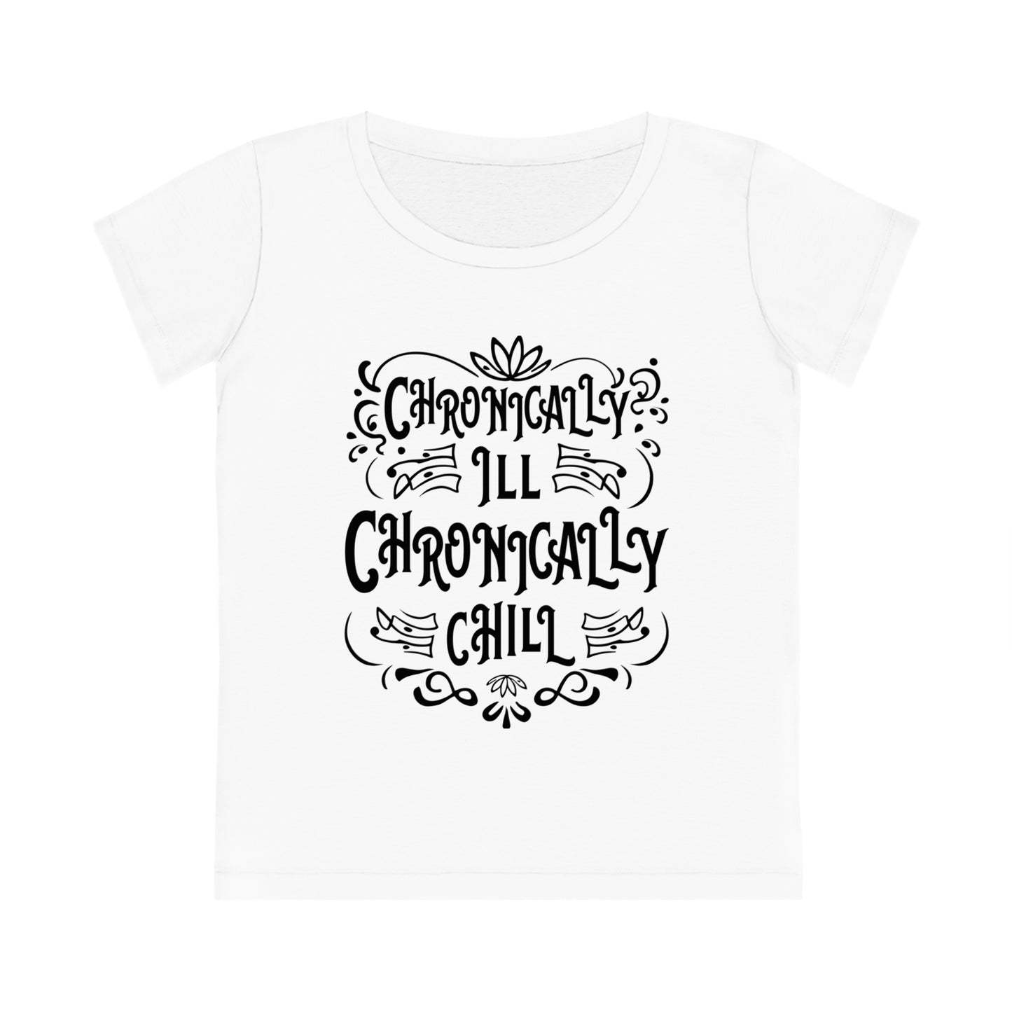 Chronically Ill, Chronically Chill, Women's Jazzer T-shirt (Light), Printed