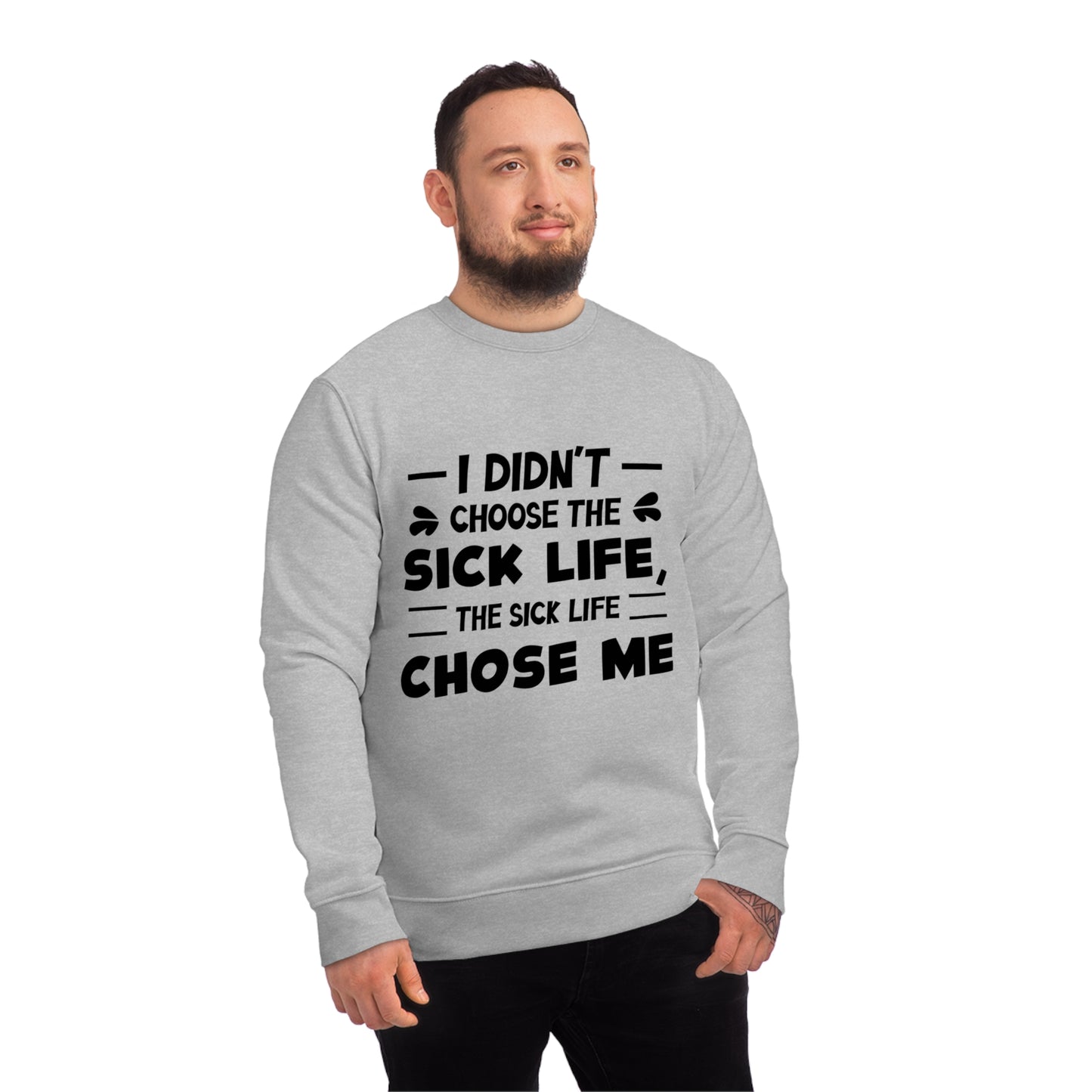 I Didn't Choose the Sick Life, Unisex Organic Sweatshirt, Printed