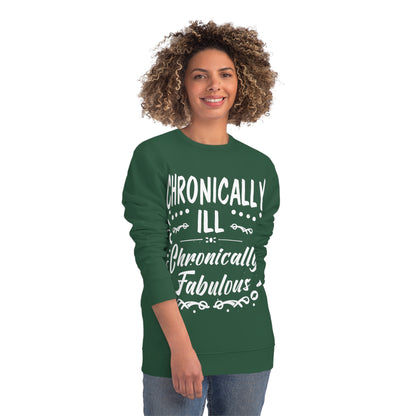 Chronically Ill, Chronically Fabulous, Unisex Organic Sweatshirt, Printed