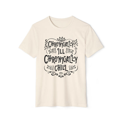 Chronically Ill, Chronically Chill, Unisex Organic Cotton T-shirt, Printed
