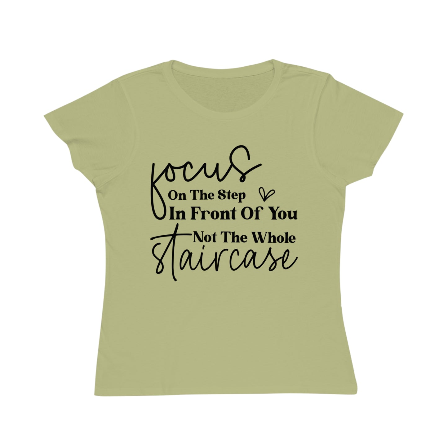 Focus On The Step In Front Of You, Organic Women's Classic T-Shirt, Printed