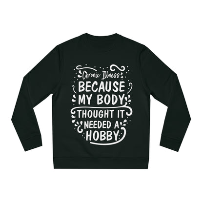 My Body Thought it Needed a Hobby, Unisex Organic Sweatshirt, Printed