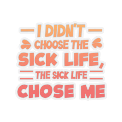 I Didn't Choose the Sick Life, Sticker (In Color)