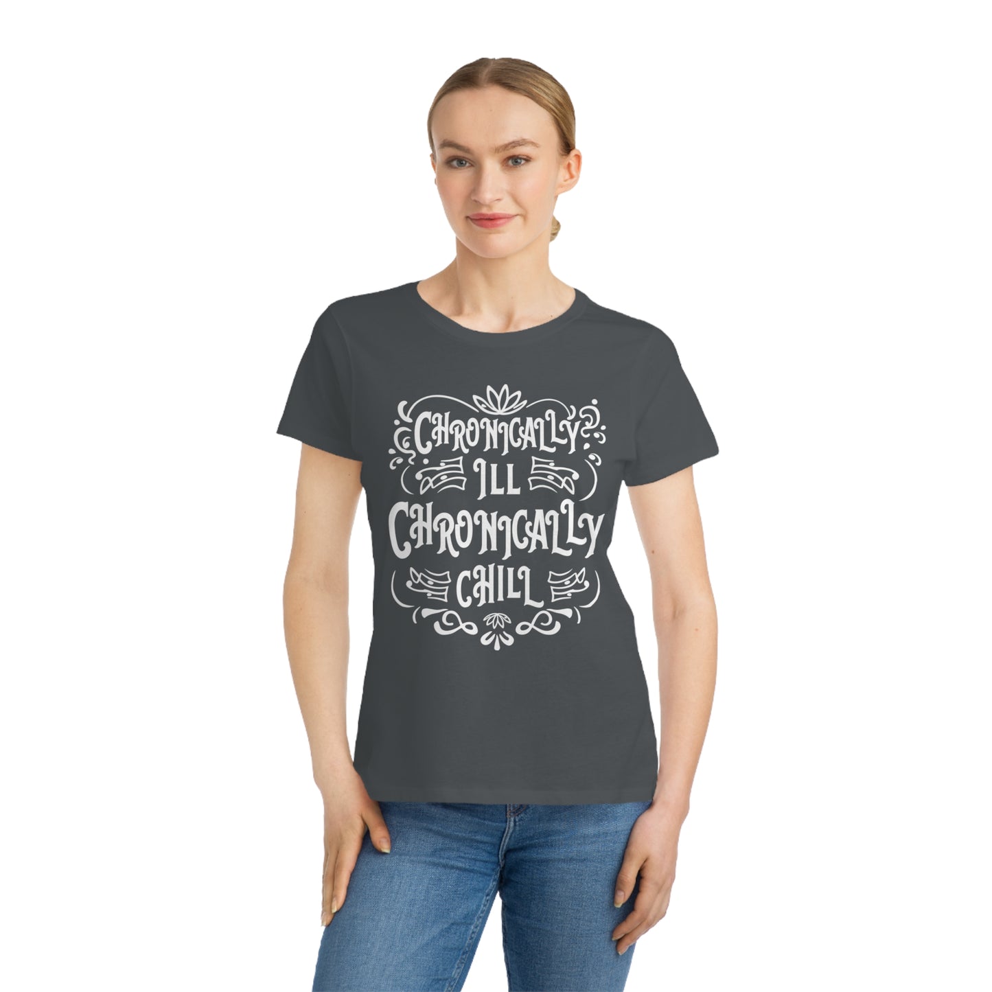 Chronically Ill, Chronically Chill, Organic Women's Classic T-Shirt, Printed