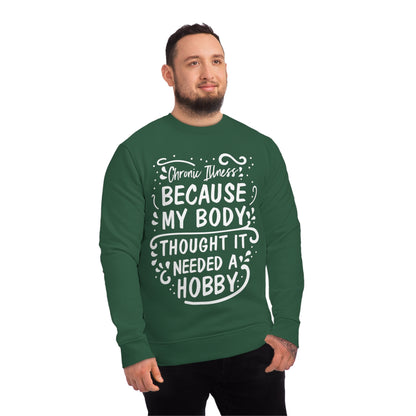 My Body Thought it Needed a Hobby, Unisex Organic Sweatshirt, Printed