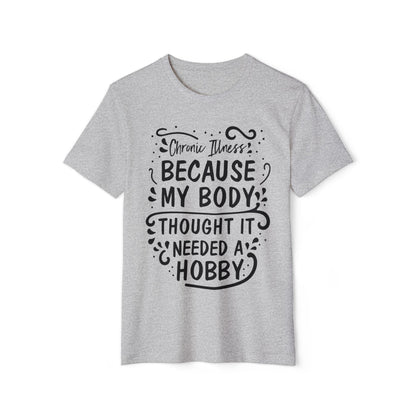 My Body Thought it Needed a Hobby, Unisex Organic Cotton T-shirt, Printed