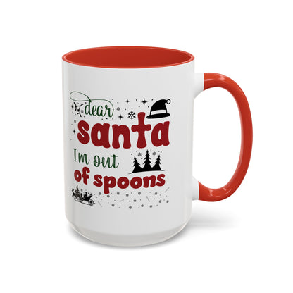 Dear Santa, I'm Out of Spoons | Lead-free Accent Coffee Mug (11, 15oz)