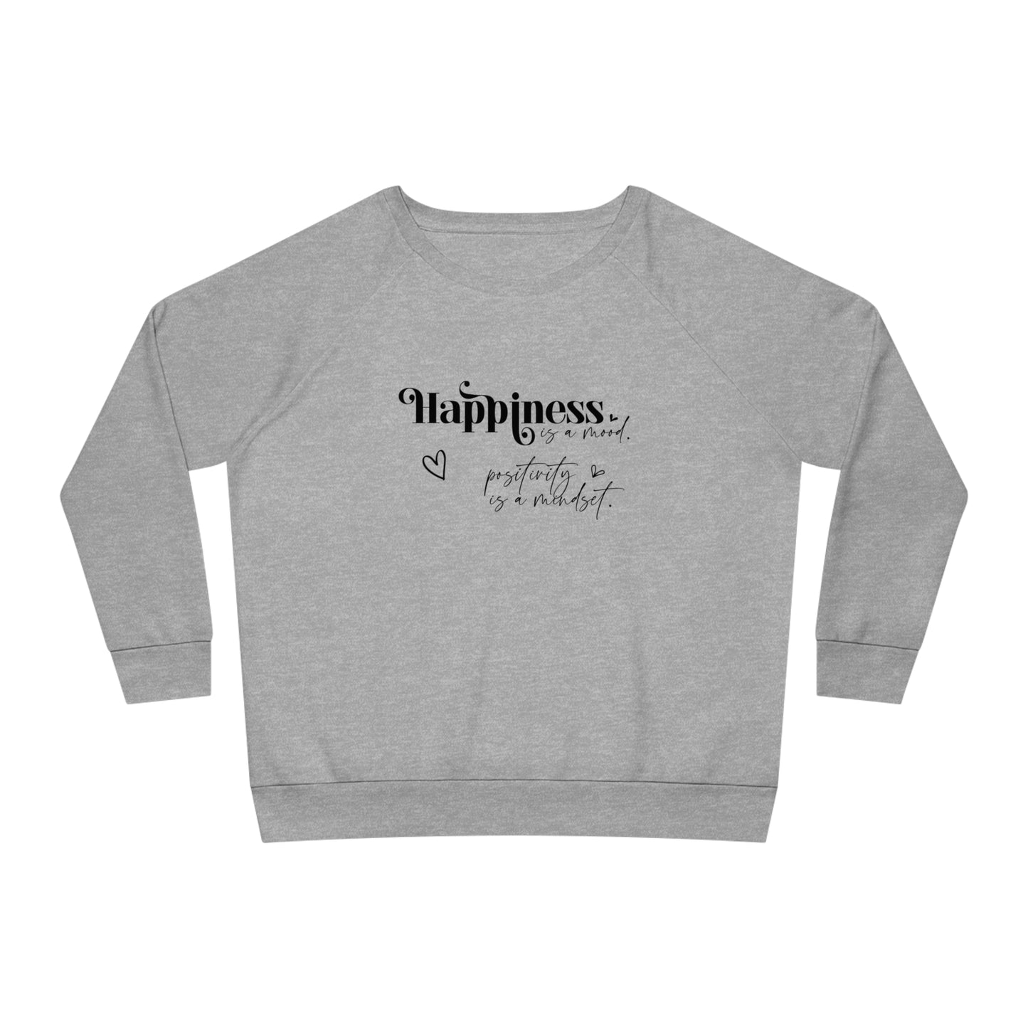 Happiness is a Mood, Women's Dazzler Relaxed Organic Fit Sweatshirt, Printed