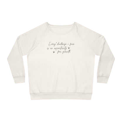 Every Challenge I Face, Women's Dazzler Relaxed Organic Fit Sweatshirt, Printed