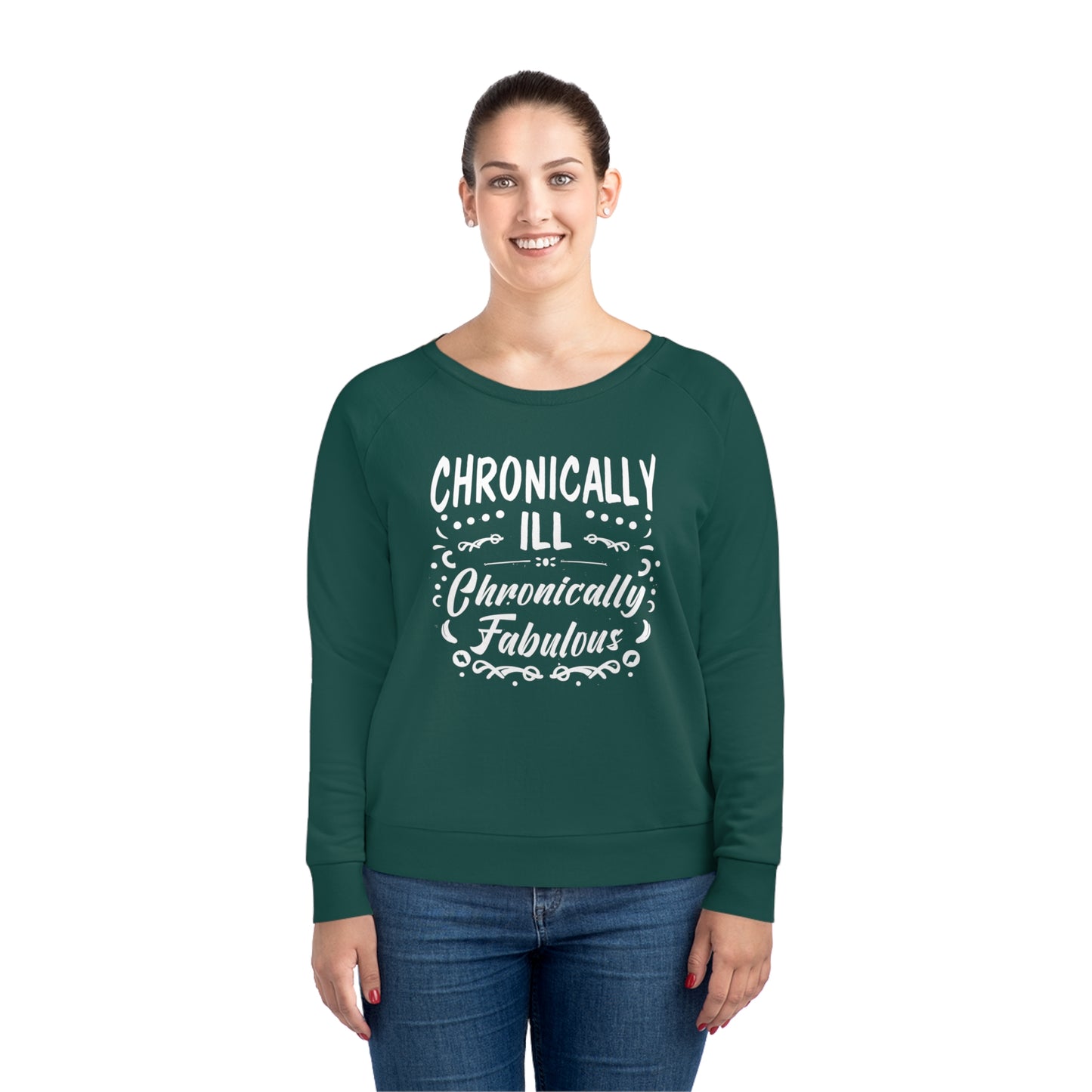 Chronically Ill, Chronically Fabulous, Women's Dazzler Relaxed Organic Fit Sweatshirt, Printed