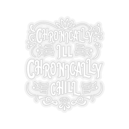 Chronically Ill, Chronically Chill, Sticker (White)