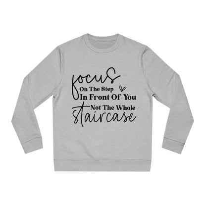 Focus On The Step In Front Of You, Unisex Organic Sweatshirt, Printed