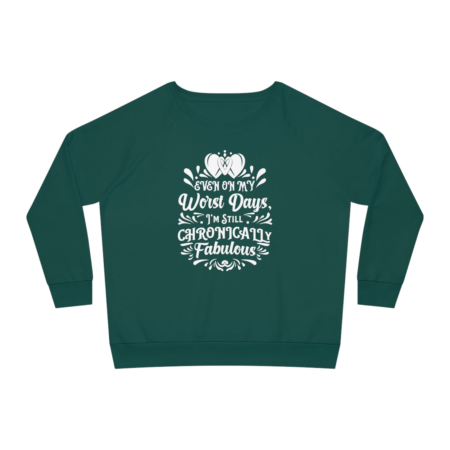 Even on My Worst Days, Women's Dazzler Relaxed Organic Fit Sweatshirt, Printed