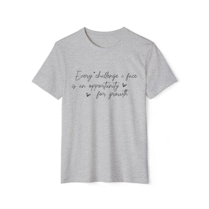 Every Challenge I Face, Unisex Organic Cotton T-shirt, Printed