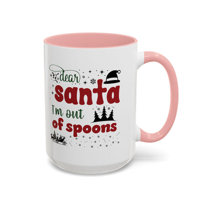 Dear Santa, I'm Out of Spoons | Lead-free Accent Coffee Mug (11, 15oz)