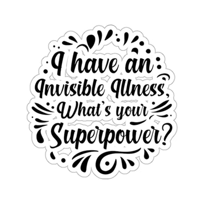 I have an Invisible Illness, Sticker (Black)