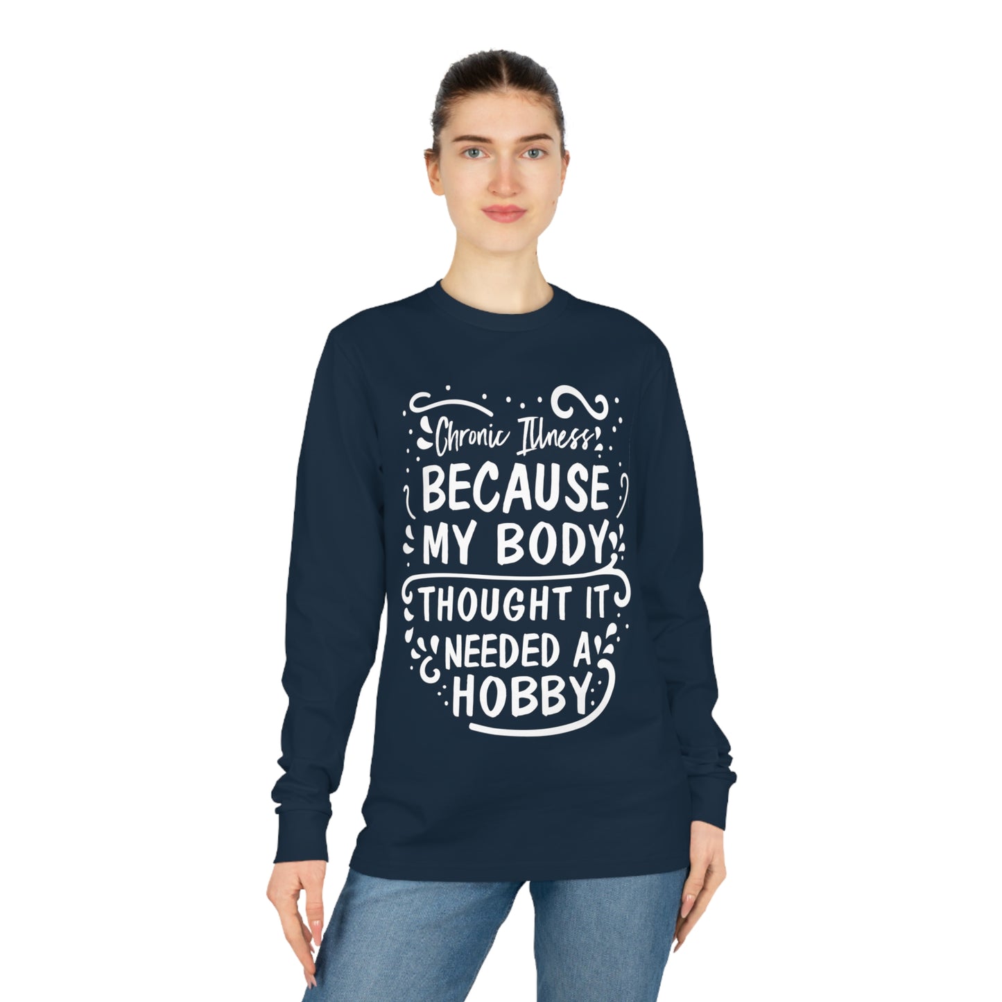 My Body Thought it Needed a Hobby, Unisex Organic Long Sleeve Tee, Printed