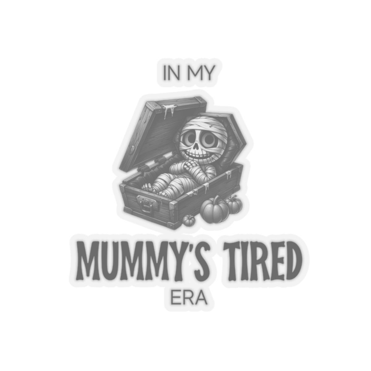 In My Mummy’s Tired Era, Sticker (Black)