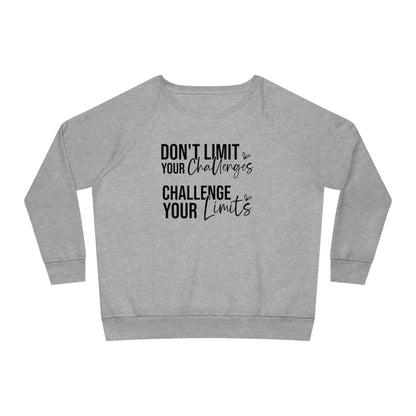 Don't Limit Your Challenges, Women's Dazzler Relaxed Organic Fit Sweatshirt, Printed