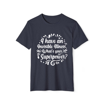 I have an Invisible Illness, Unisex Organic Cotton T-shirt, Printed