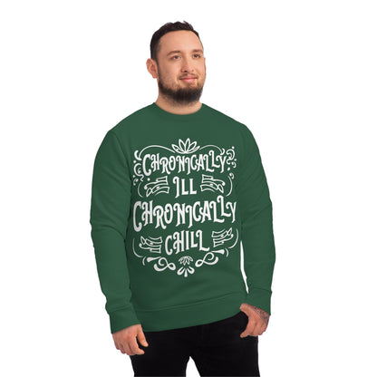 Chronically Ill, Chronically Chill, Unisex Organic Sweatshirt, Printed