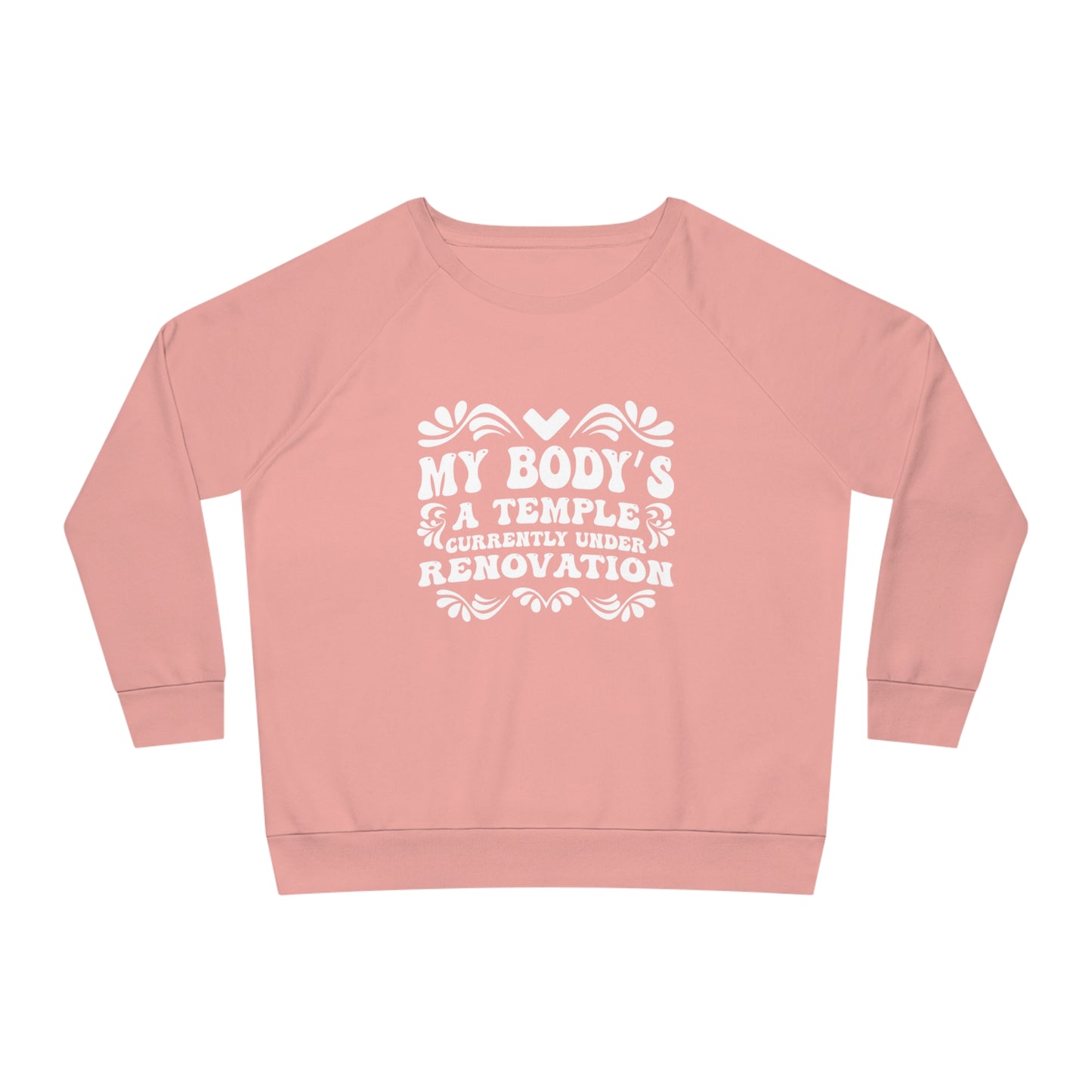 My Body's A Temple..., Women's Dazzler Relaxed Organic Fit Sweatshirt, Printed