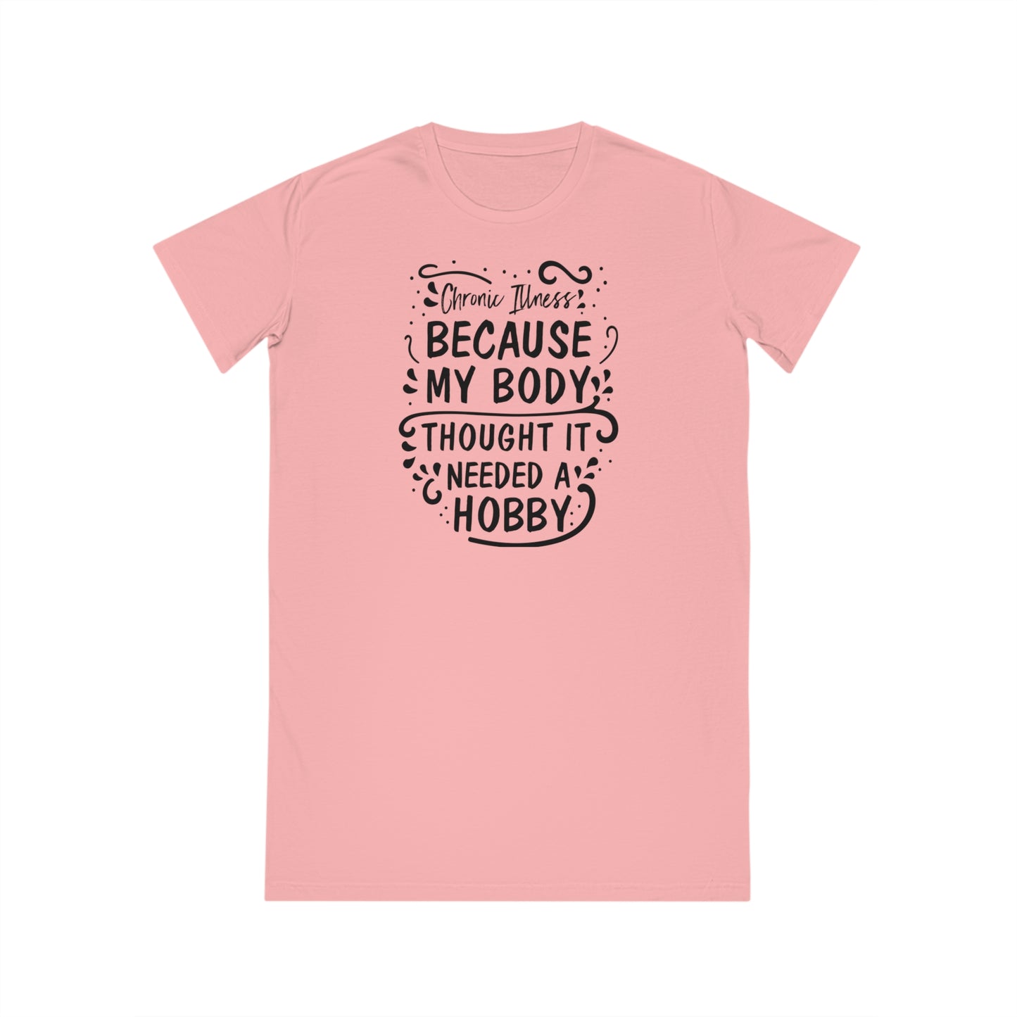 My Body Thought it Needed a Hobby, Women's Spinner T-Shirt Dress, Printed