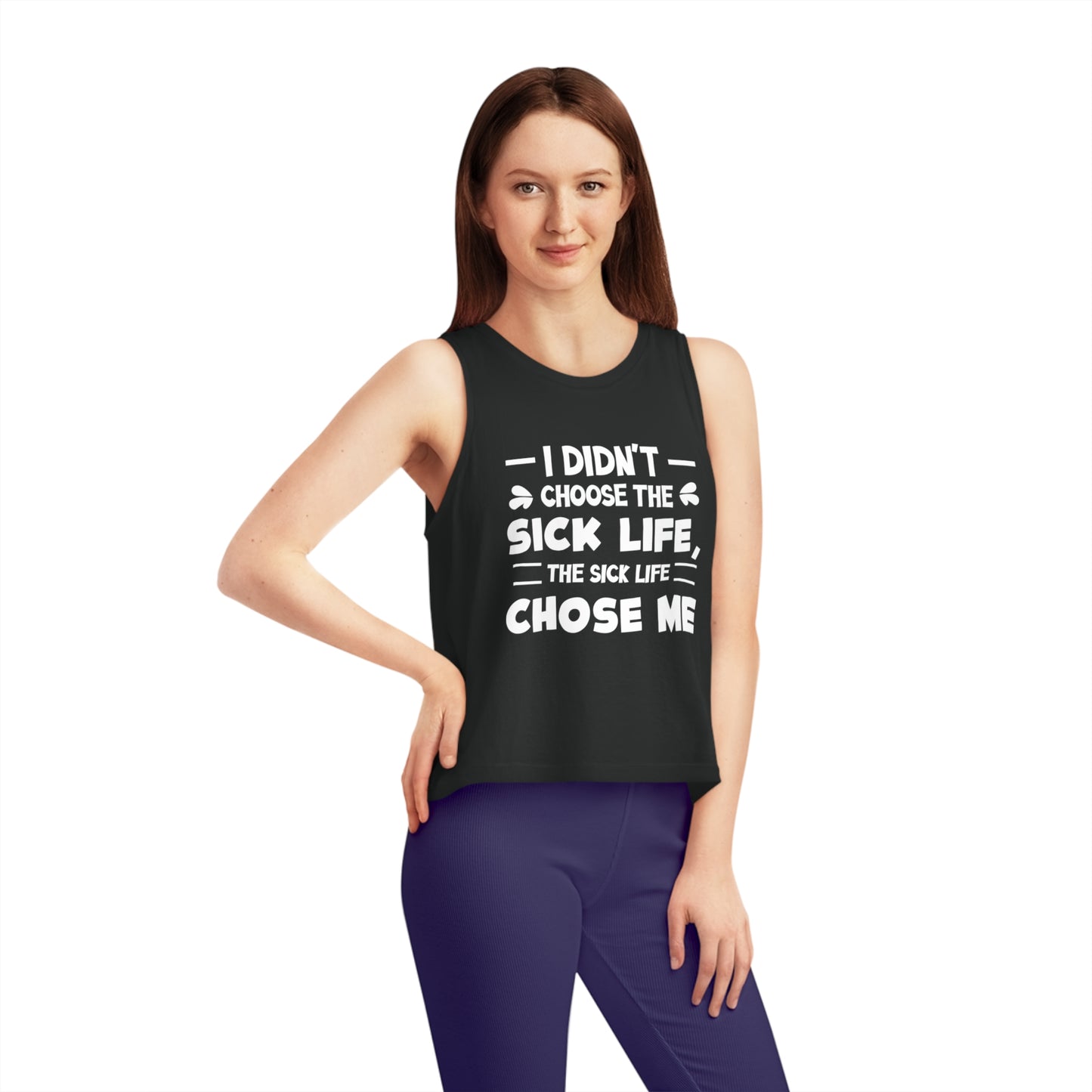 I Didn't Choose the Sick Life, Women's Dancer Cropped Tank Top, Printed