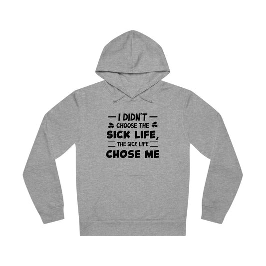 I Didn't Choose the Sick Life, Unisex Organic Drummer Hoodie, Printed