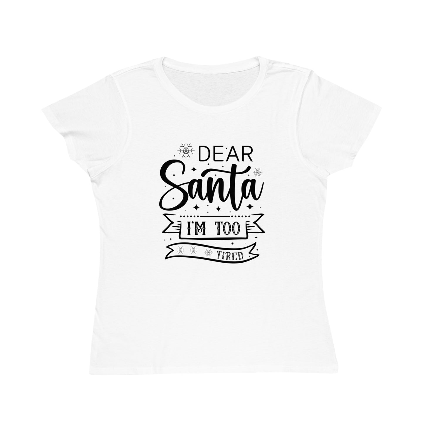 Dear Santa, I'm Too Tired | Women's Lightweight, Organic Classic Tee