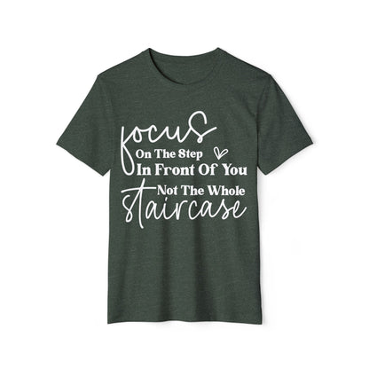 Focus On The Step In Front Of You, Unisex Organic Cotton T-shirt, Printed