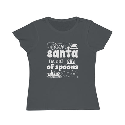 Dear Santa, I'm Out of Spoons | Women's Lightweight, Organic Classic T-shirt