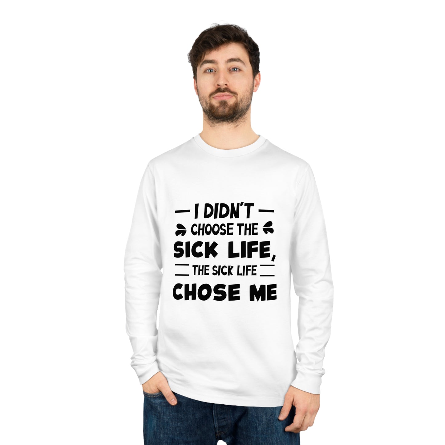 I Didn't Choose the Sick Life, Unisex Organic Long Sleeve Tee, Printed