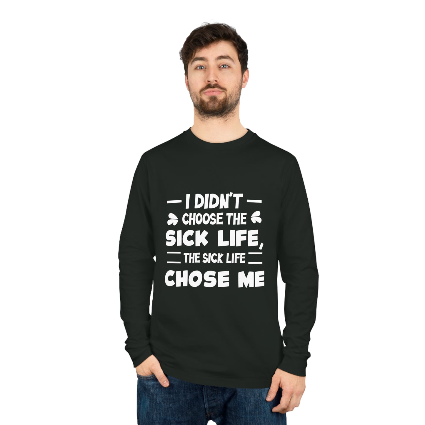 I Didn't Choose the Sick Life, Unisex Organic Long Sleeve Tee, Printed