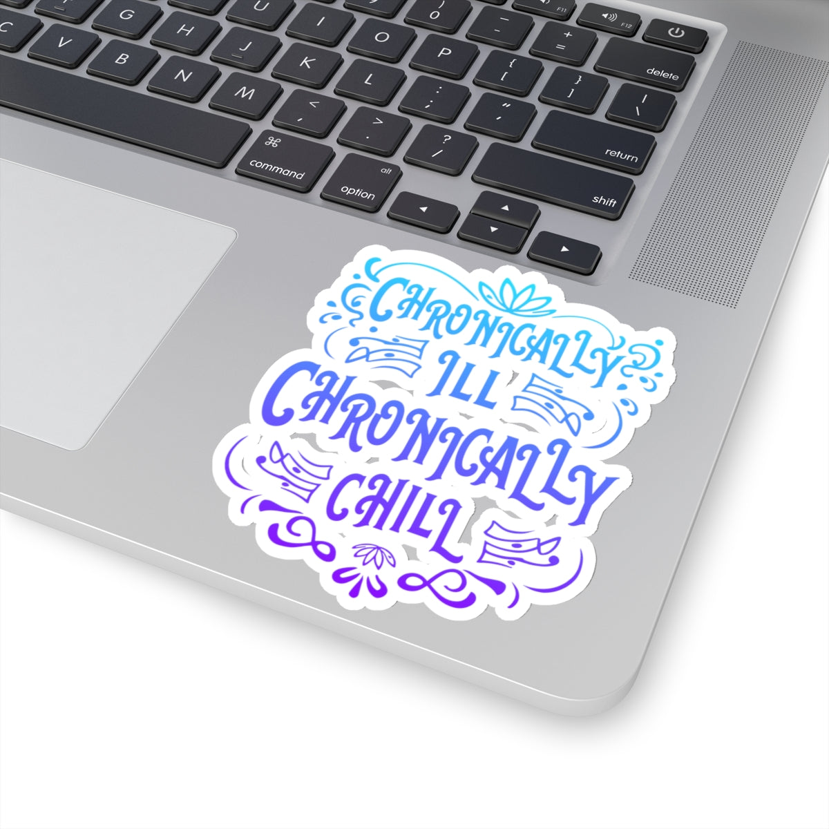 Chronically Ill, Chronically Chill, Sticker (In Color)