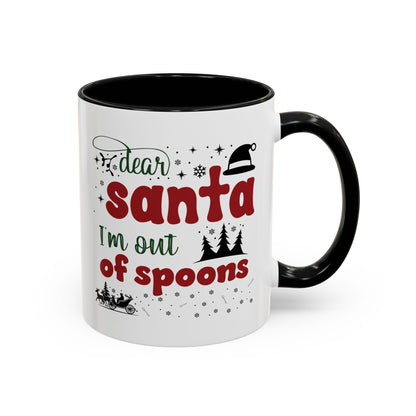 Dear Santa, I'm Out of Spoons | Lead-free Accent Coffee Mug (11, 15oz)