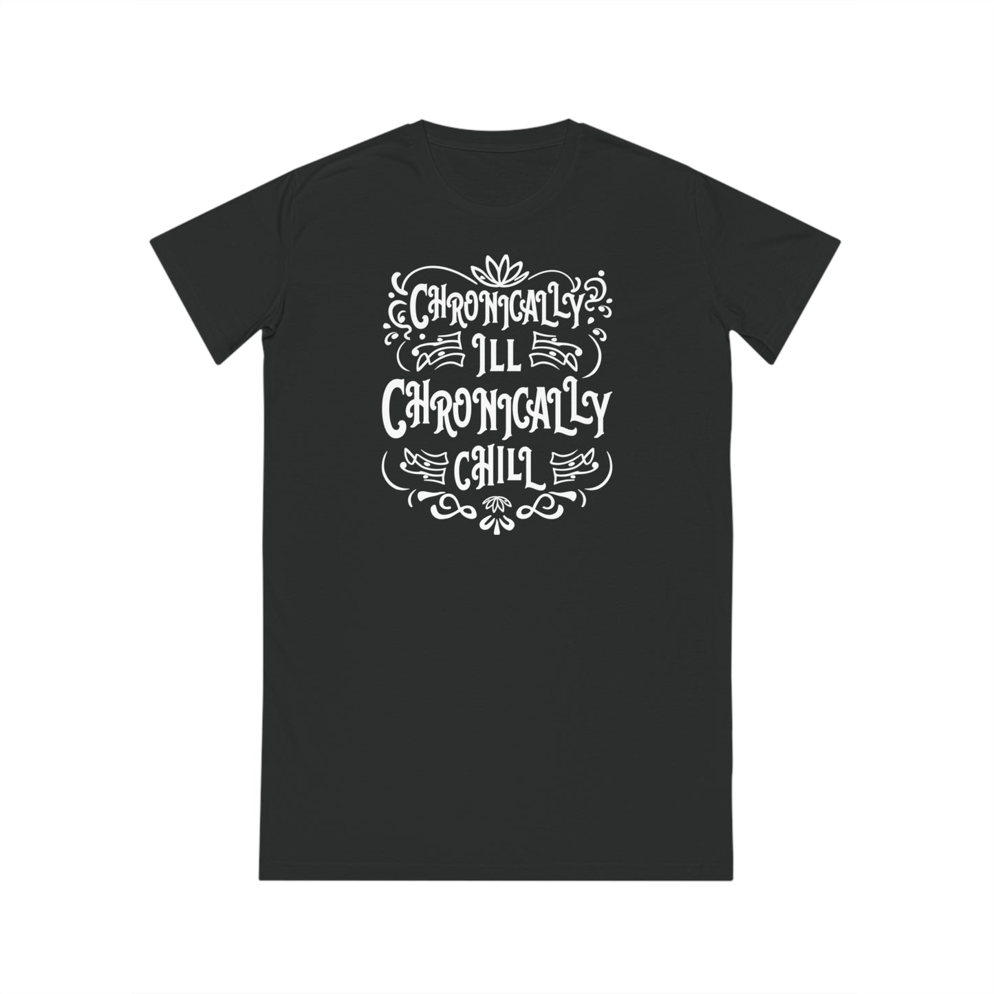 Chronically Ill, Chronically Chill, Women's Spinner T-Shirt Dress, Printed