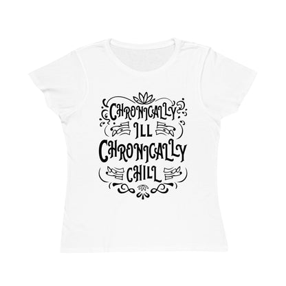 Chronically Ill, Chronically Chill, Organic Women's Classic T-Shirt, Printed