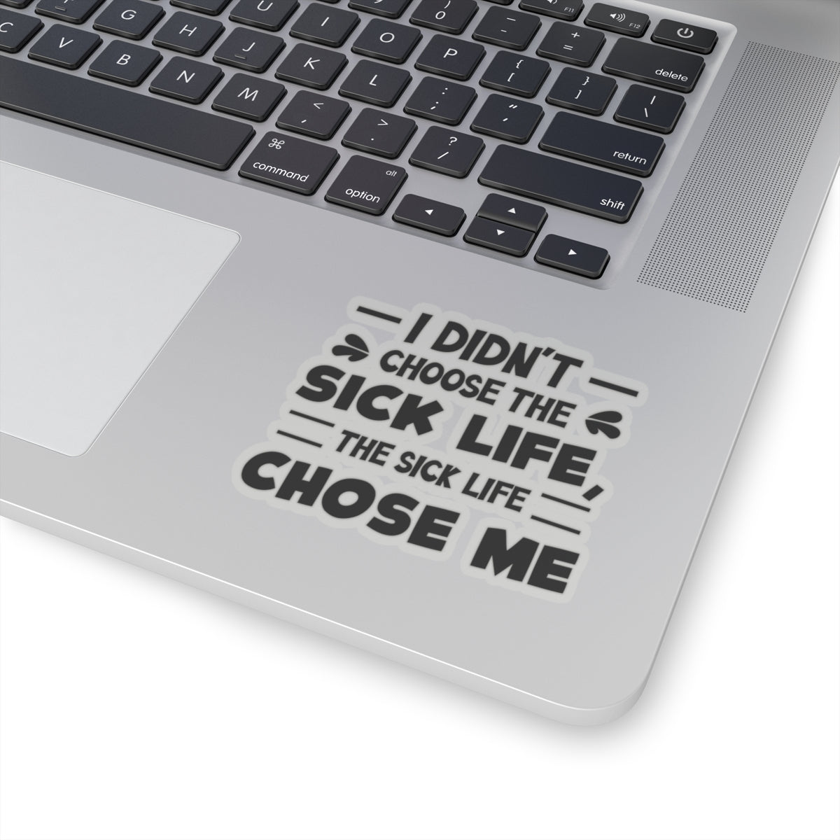 I Didn't Choose the Sick Life, Sticker (Black)