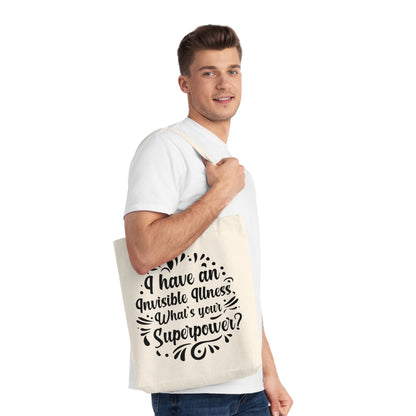 I have an Invisible Illness, Organic Tote, Printed