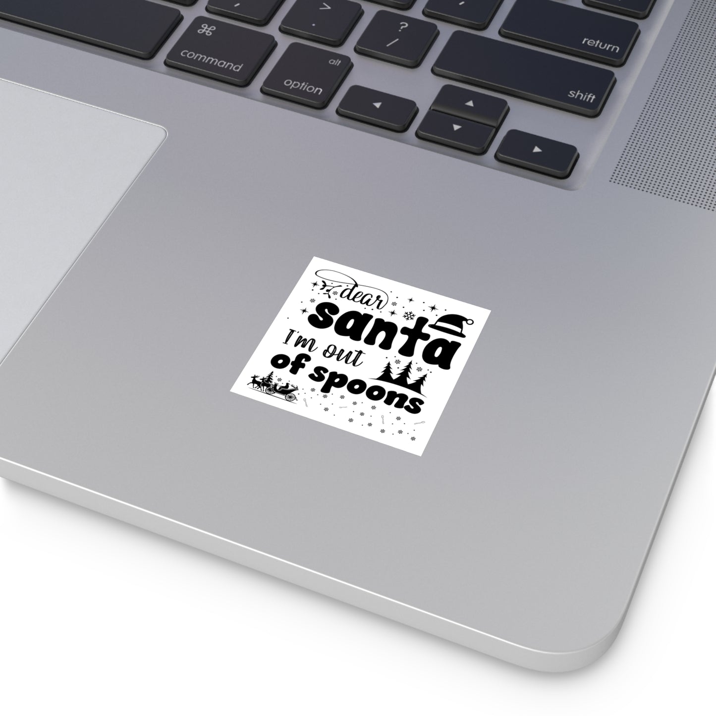 Dear Santa, I'm Out of Spoons | Square Premium Indoor/Outdoor Sticker (Black)