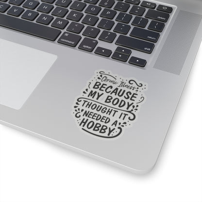 My Body Thought it Needed a Hobby, Sticker (Black)