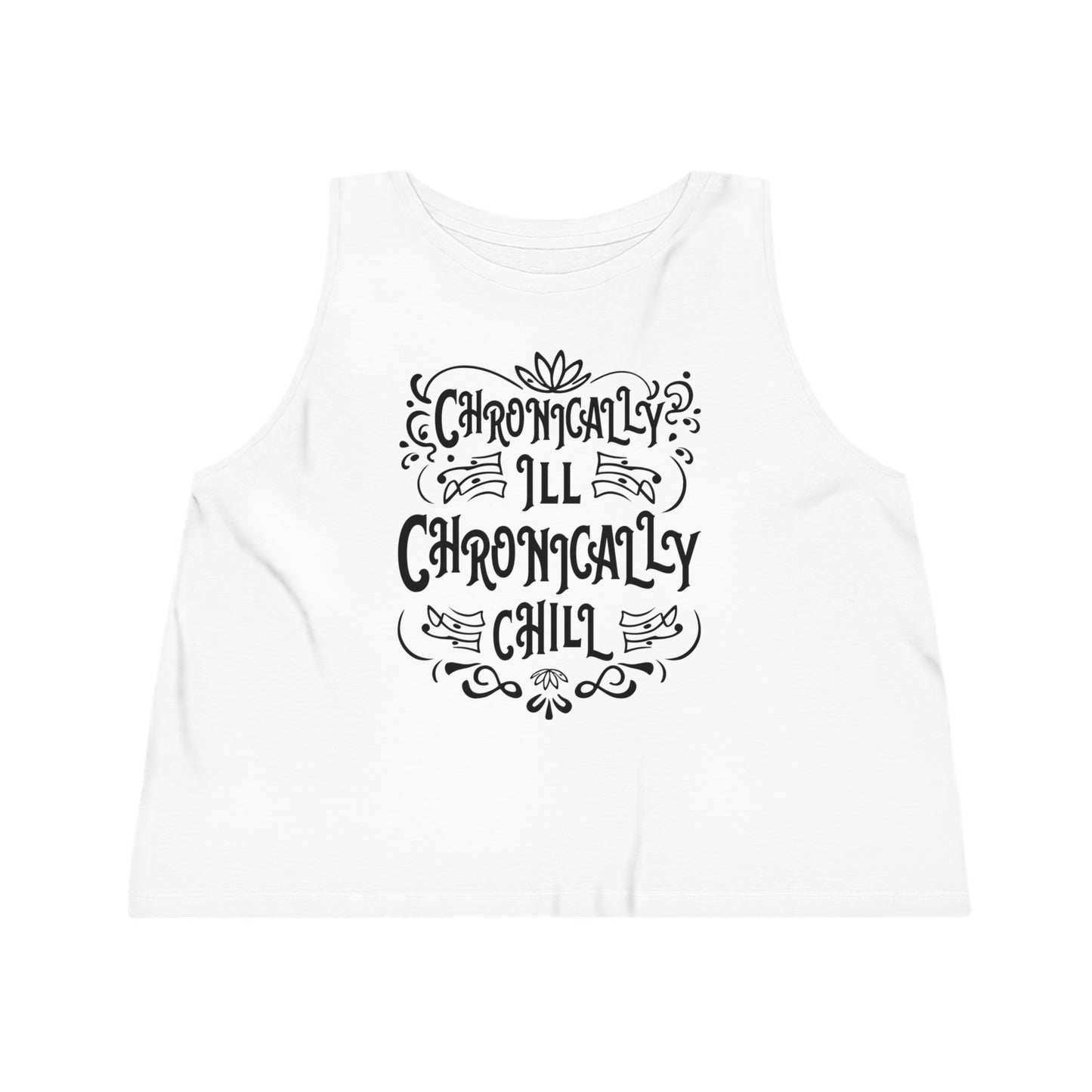 Chronically Ill, Chronically Chill, Women's Dancer Cropped Tank Top, Printed