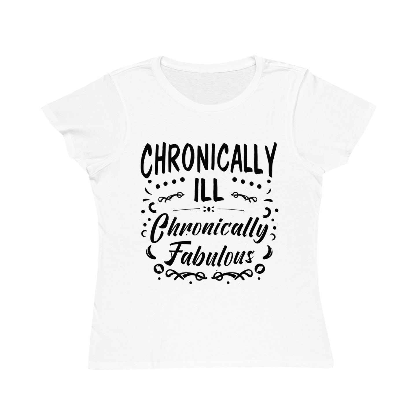 Chronically Ill, Chronically Fabulous, Organic Women's Classic T-Shirt, Printed