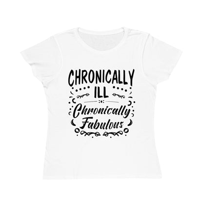 Chronically Ill, Chronically Fabulous, Organic Women's Classic T-Shirt, Printed