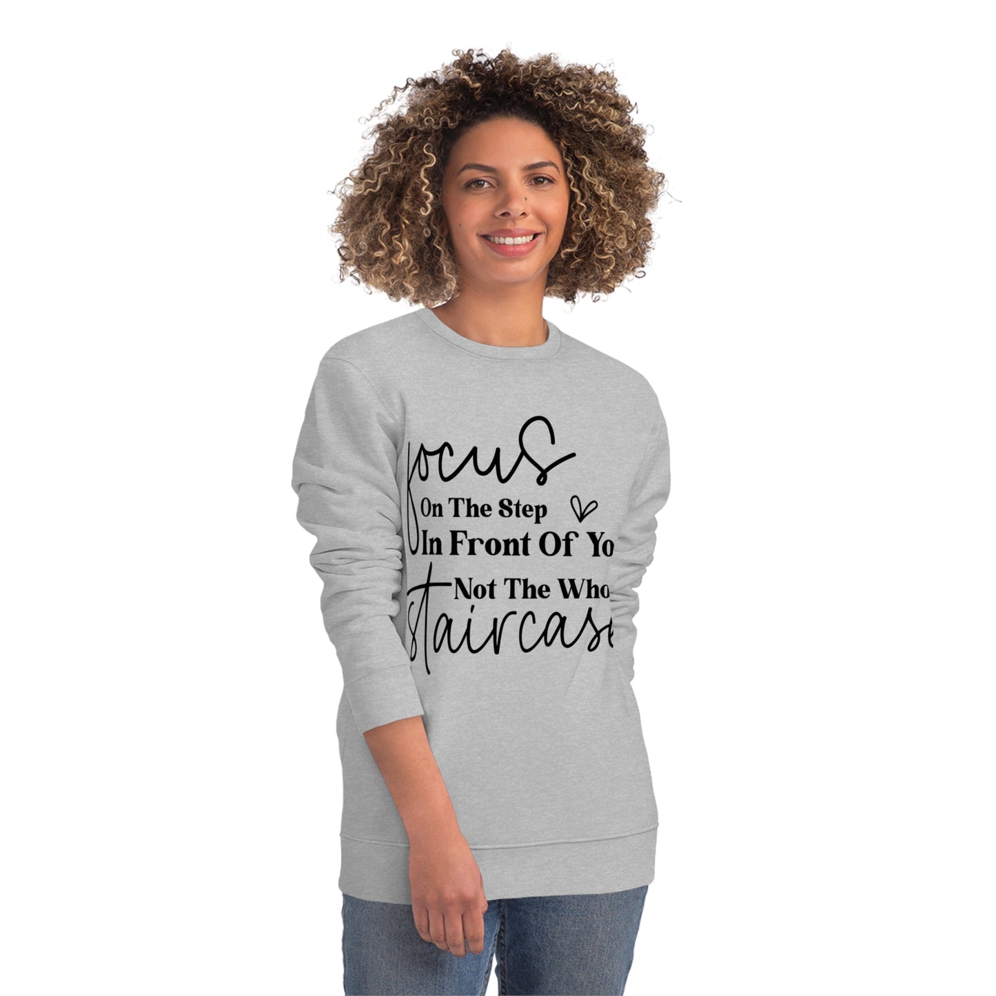 Focus On The Step In Front Of You, Unisex Organic Sweatshirt, Printed